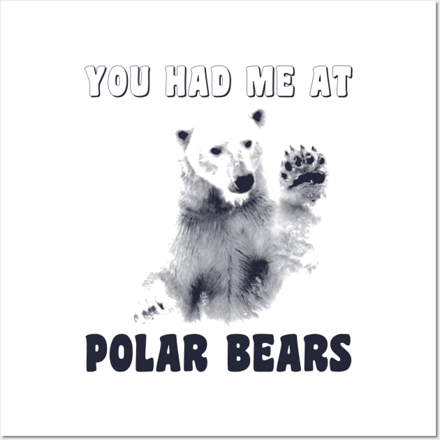 You Had Me At Polar Bears Wall Art by stressedrodent